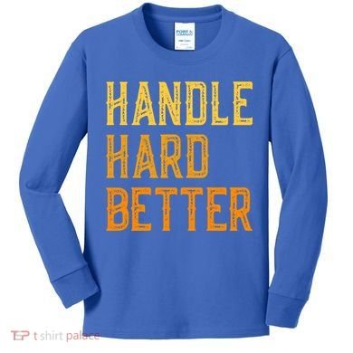 Retro Handle Hard Better Cute Gift Kids Long Sleeve Shirt