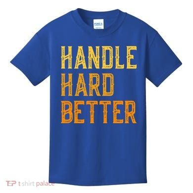 Retro Handle Hard Better Cute Gift Kids T-Shirt