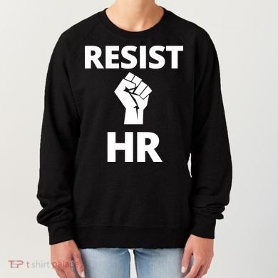 Resist HR Human Resources Funny Bosses Day Admin Work Humor Gift Women's Sweatshirt