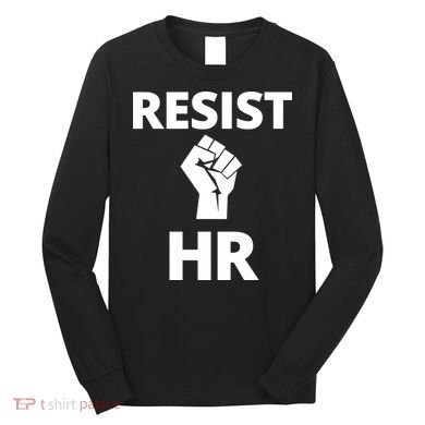 Resist HR Human Resources Funny Bosses Day Admin Work Humor Gift Long Sleeve Shirt