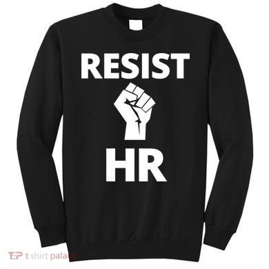 Resist HR Human Resources Funny Bosses Day Admin Work Humor Gift Sweatshirt