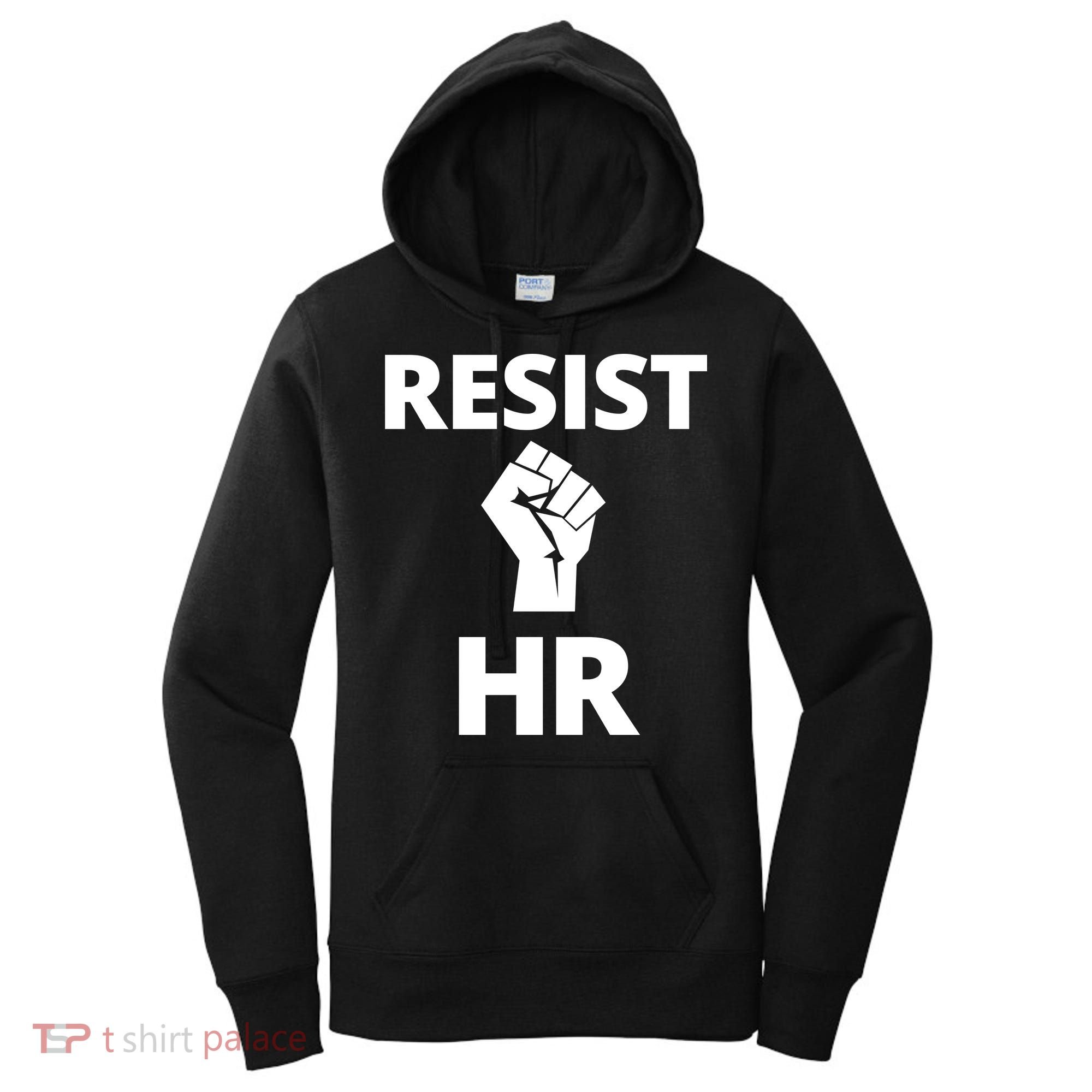 Resist HR Human Resources Funny Bosses Day Admin Work Humor Gift Women's Hoodie