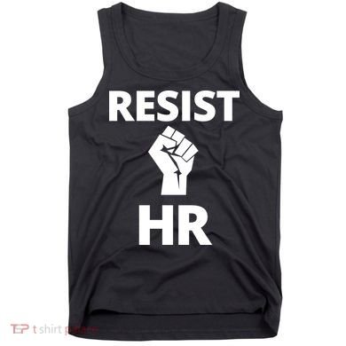 Resist HR Human Resources Funny Bosses Day Admin Work Humor Gift Tank Top