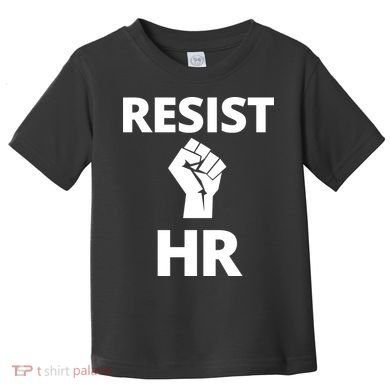 Resist HR Human Resources Funny Bosses Day Admin Work Humor Gift Toddler T-Shirt