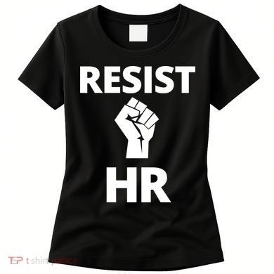 Resist HR Human Resources Funny Bosses Day Admin Work Humor Gift Women's T-Shirt