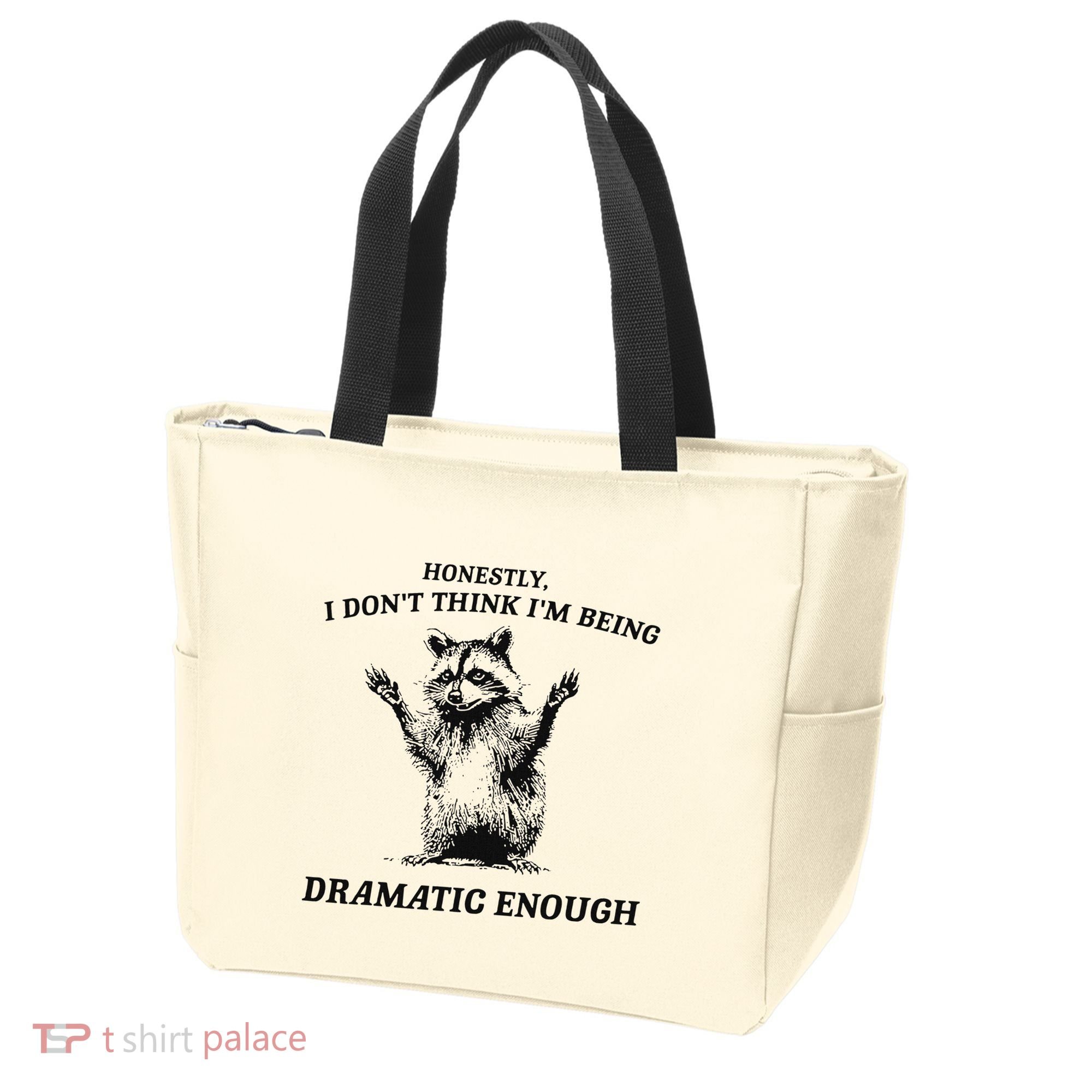 Raccoon Honestly I DonT Think IM Being Dramatic Enough Tote Bag