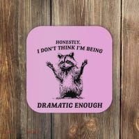 Raccoon Honestly I DonT Think IM Being Dramatic Enough Coaster thumb 0