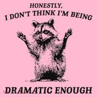 Raccoon Honestly I DonT Think IM Being Dramatic Enough Coaster thumb 2
