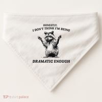 Raccoon Honestly I DonT Think IM Being Dramatic Enough USA-Made Doggie Bandana thumb 0