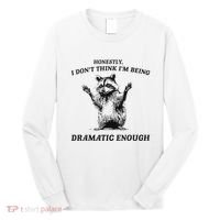 Raccoon Honestly I DonT Think IM Being Dramatic Enough Long Sleeve Shirt thumb 0