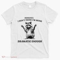 Raccoon Honestly I DonT Think IM Being Dramatic Enough T-Shirt thumb 0