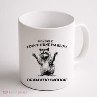 Raccoon Honestly I DonT Think IM Being Dramatic Enough Coffee Mug thumb 1