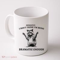 Raccoon Honestly I DonT Think IM Being Dramatic Enough Coffee Mug thumb 0