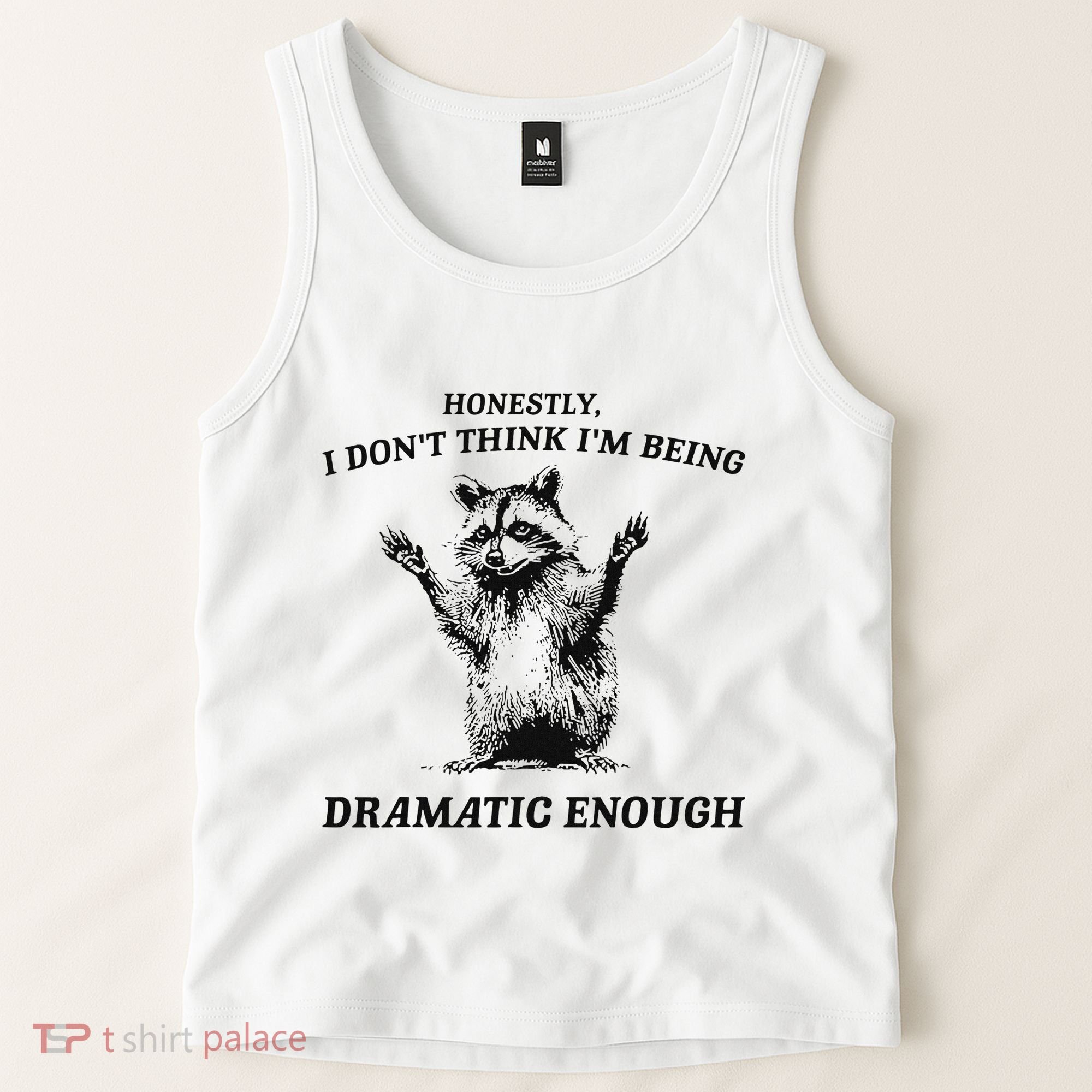 Raccoon Honestly I DonT Think IM Being Dramatic Enough Tank Top