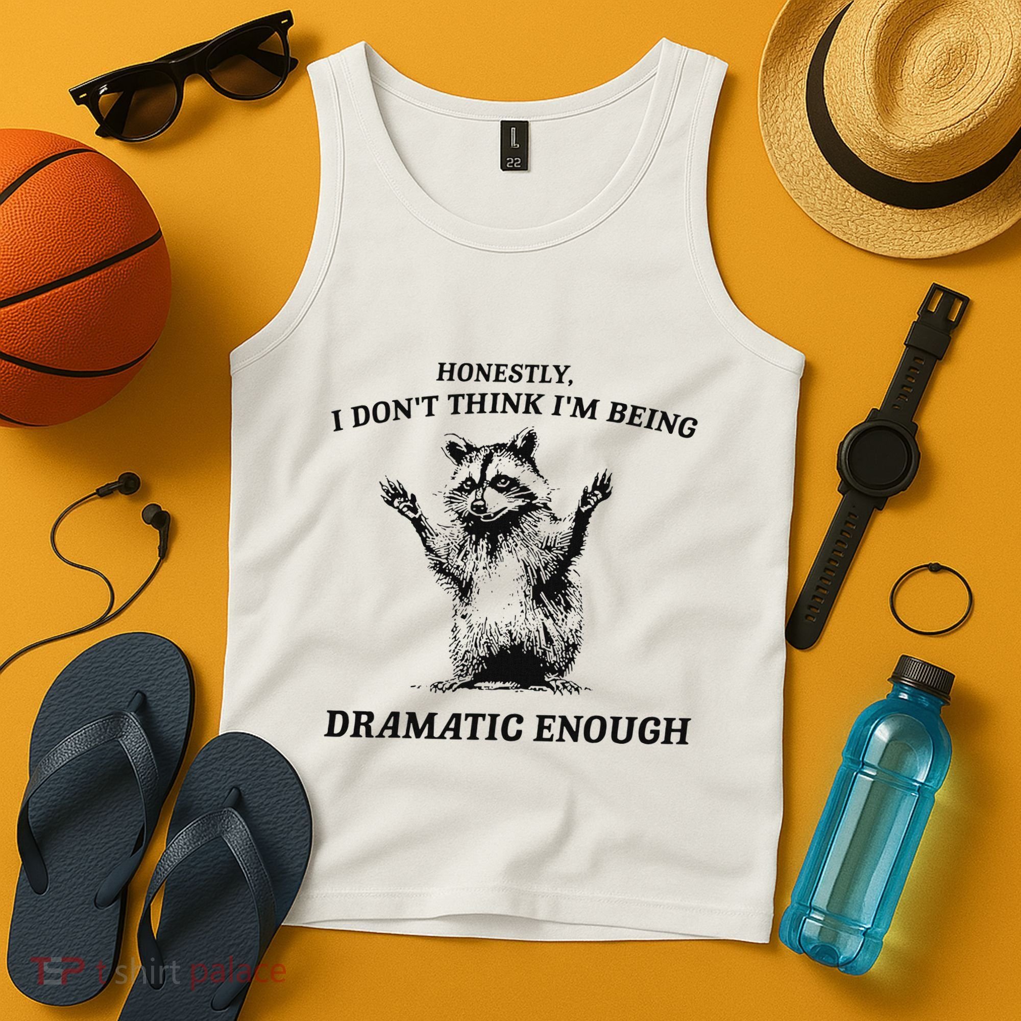 Raccoon Honestly I DonT Think IM Being Dramatic Enough Tank Top