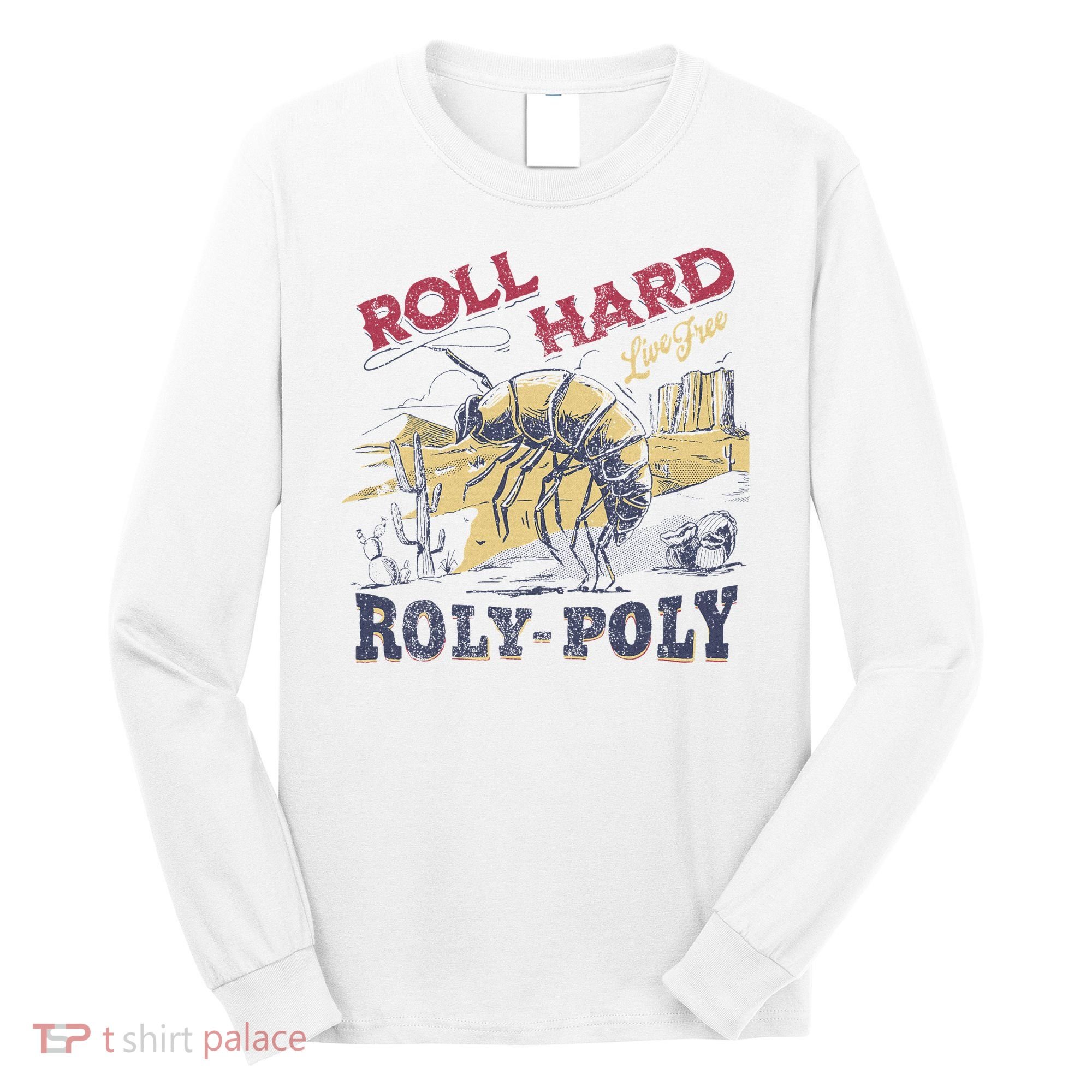 Roll Hard Live Free Roly Poly Wild West Rodeo Cowboy Long Sleeve Shirt