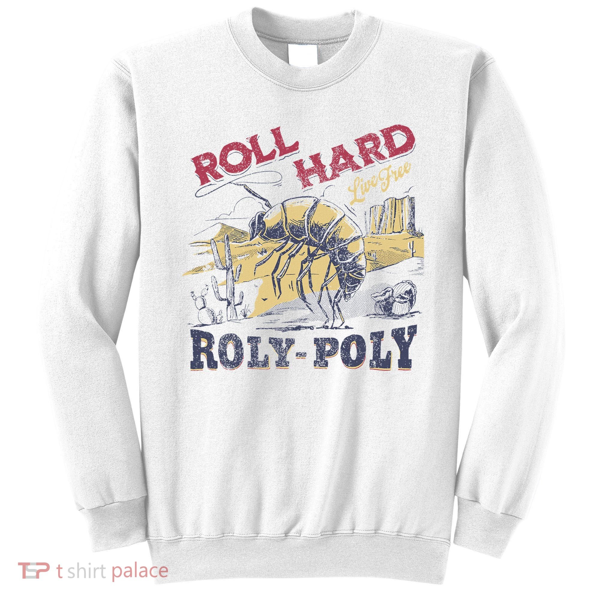 Roll Hard Live Free Roly Poly Wild West Rodeo Cowboy Sweatshirt