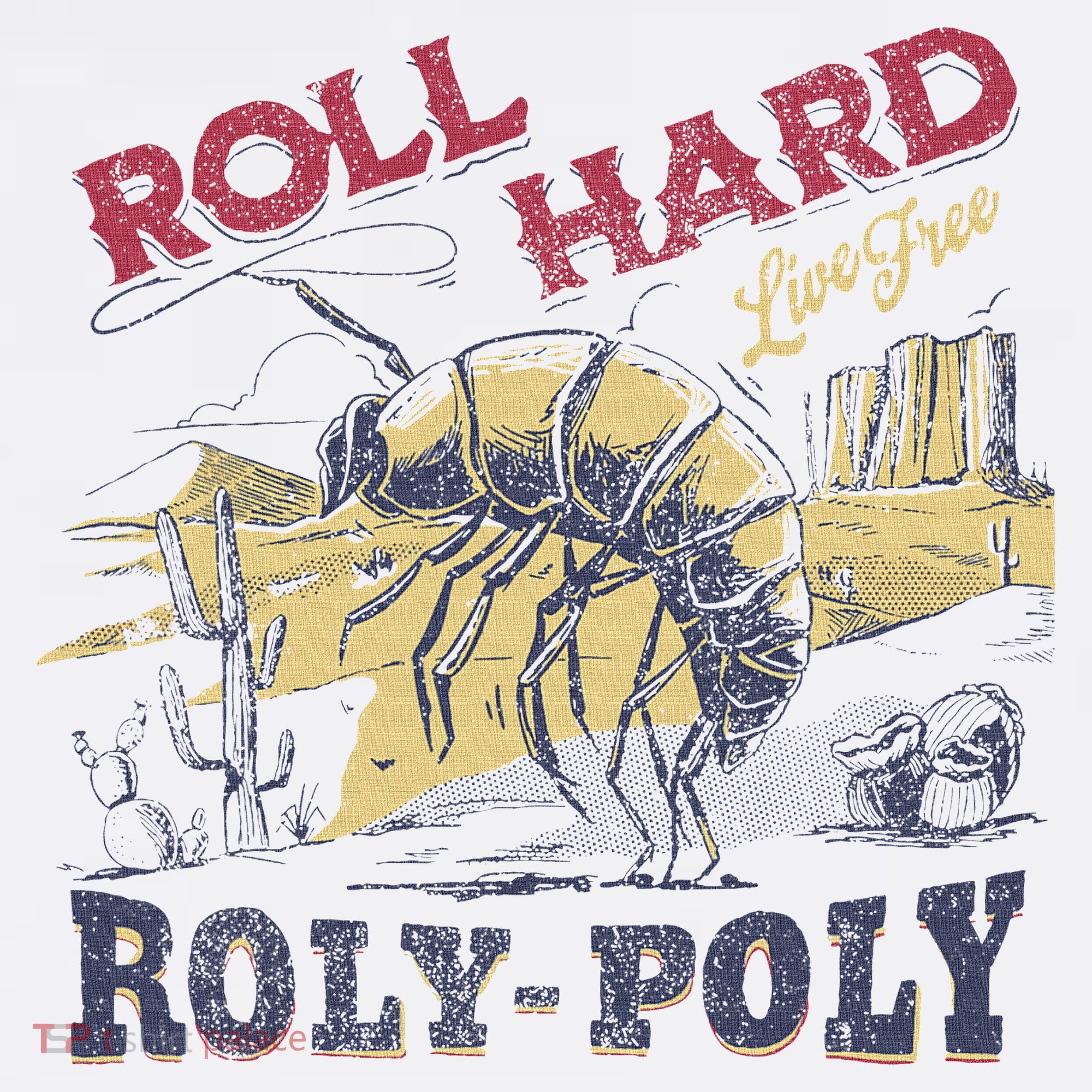 Roll Hard Live Free Roly Poly Wild West Rodeo Cowboy T-Shirt