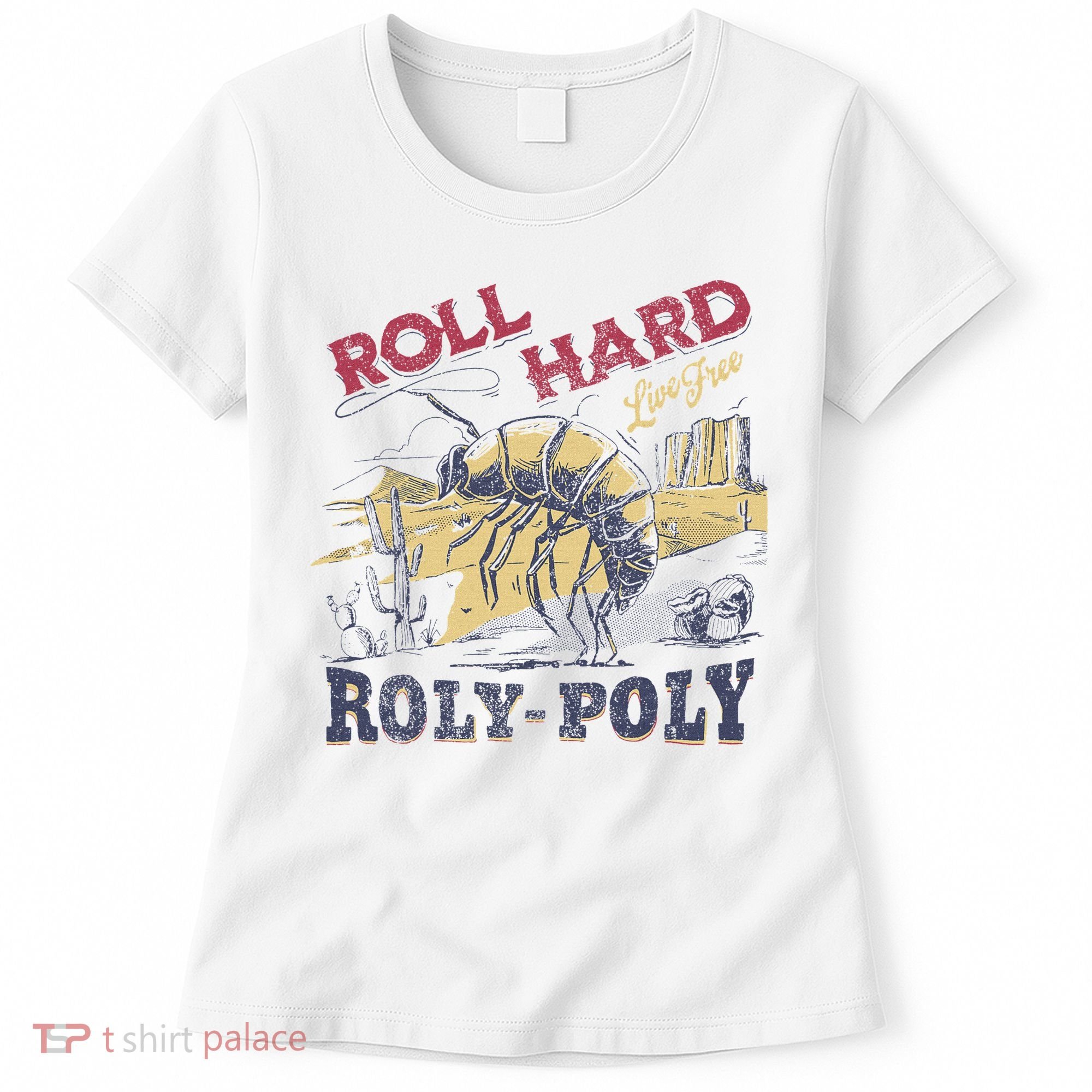 Roll Hard Live Free Roly Poly Wild West Rodeo Cowboy Women's T-Shirt