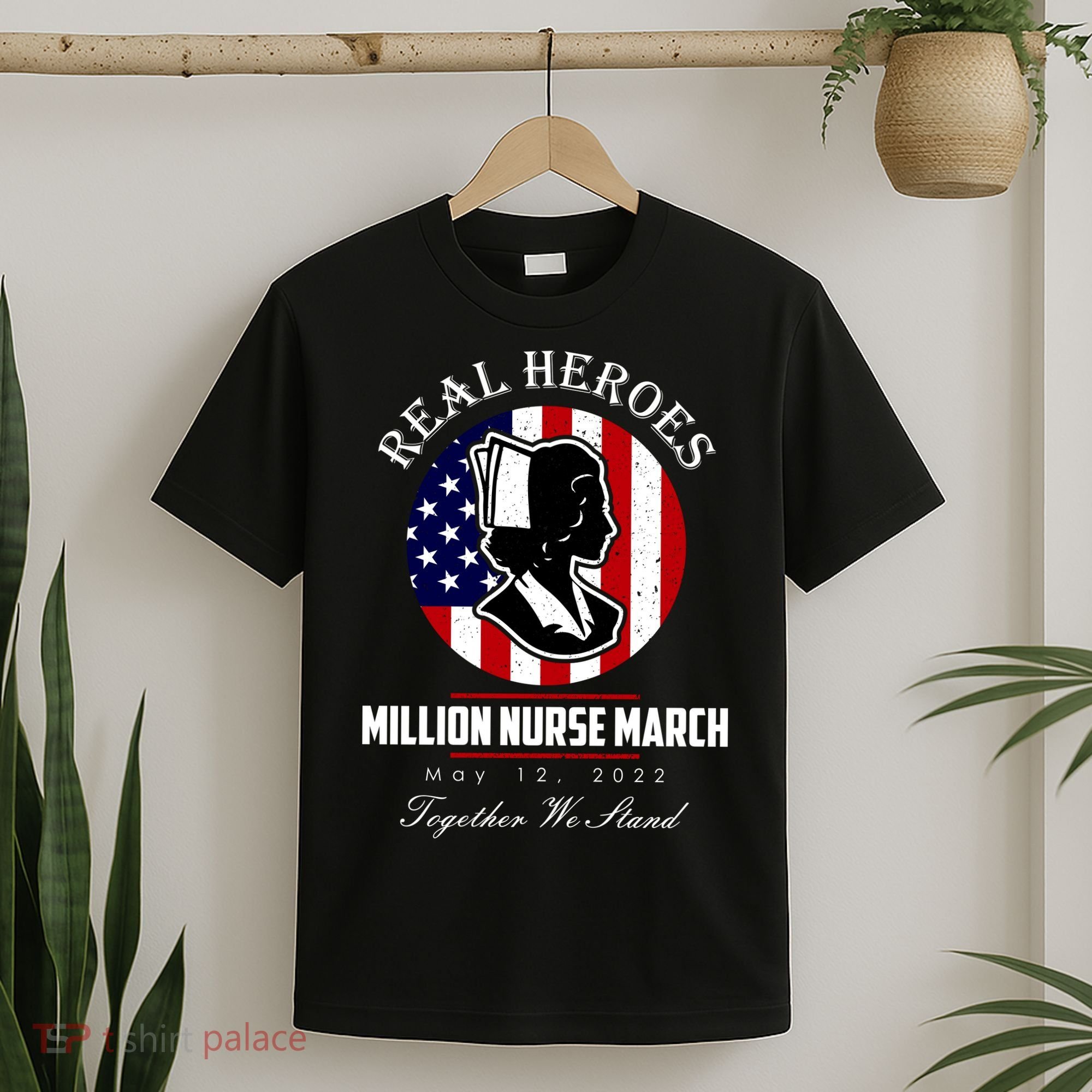 Real Heroes Million Nurse March May 12, 2022 Together We Stand T-Shirt