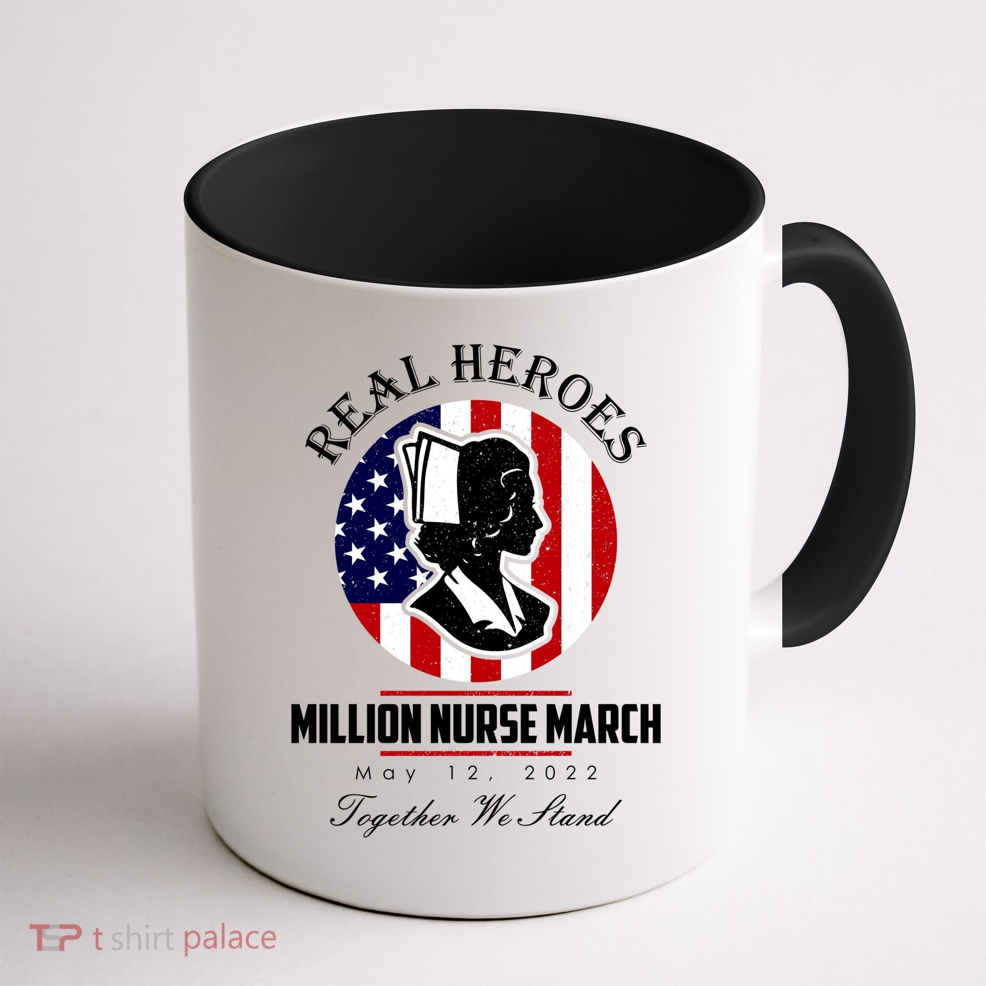 Real Heroes Million Nurse March May 12, 2022 Together We Stand Coffee Mug