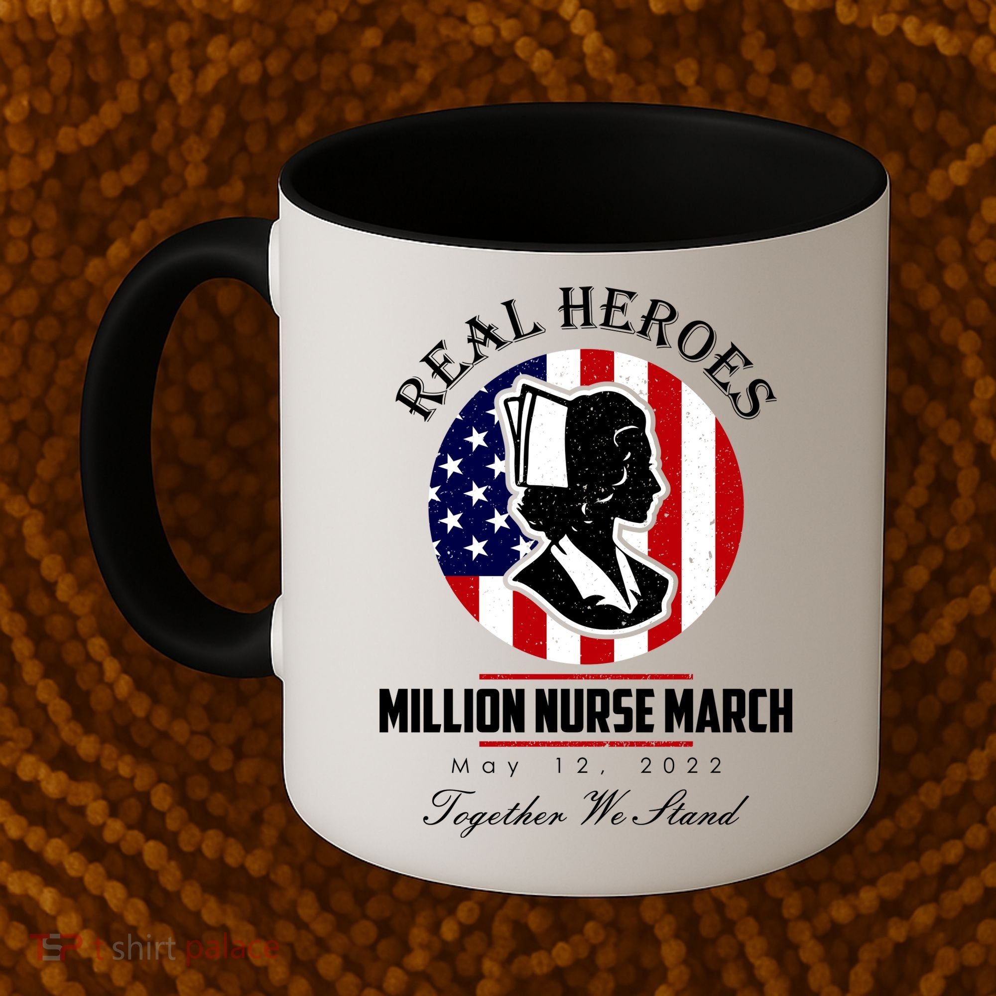 Real Heroes Million Nurse March May 12, 2022 Together We Stand Coffee Mug