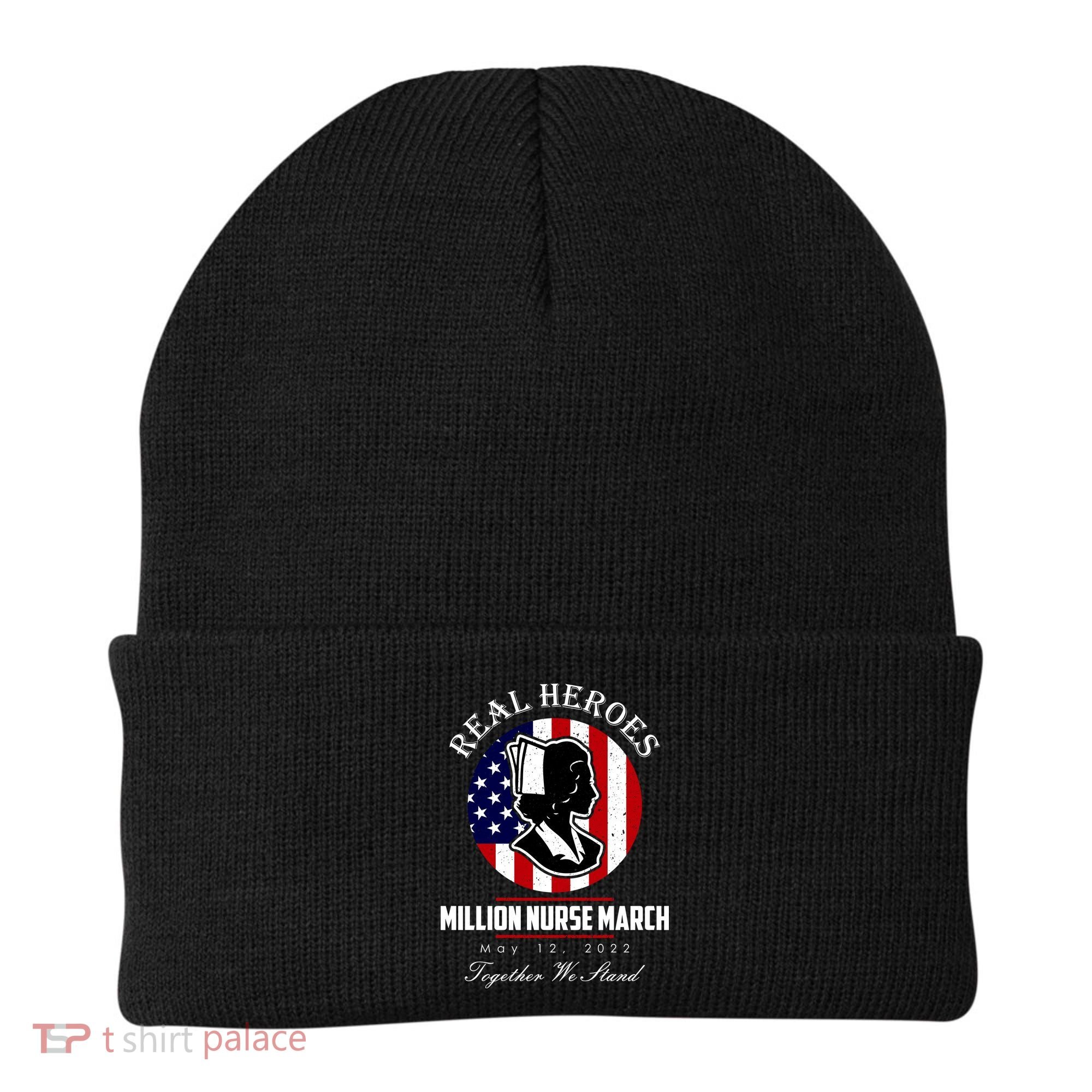 Real Heroes Million Nurse March May 12, 2022 Together We Stand Beanie