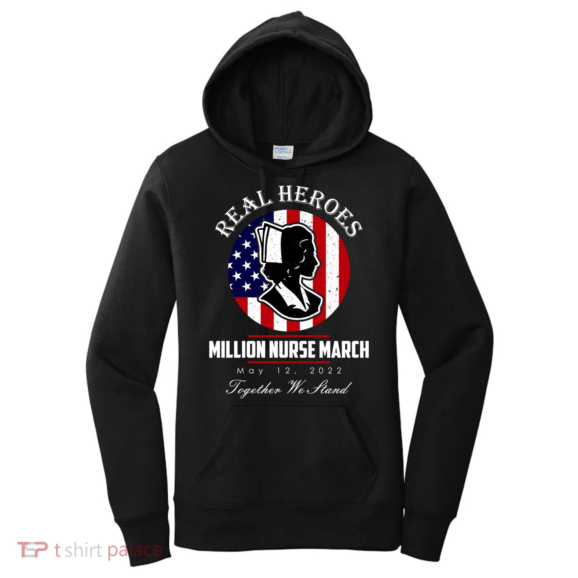 Real Heroes Million Nurse March May 12, 2022 Together We Stand Women's Hoodie