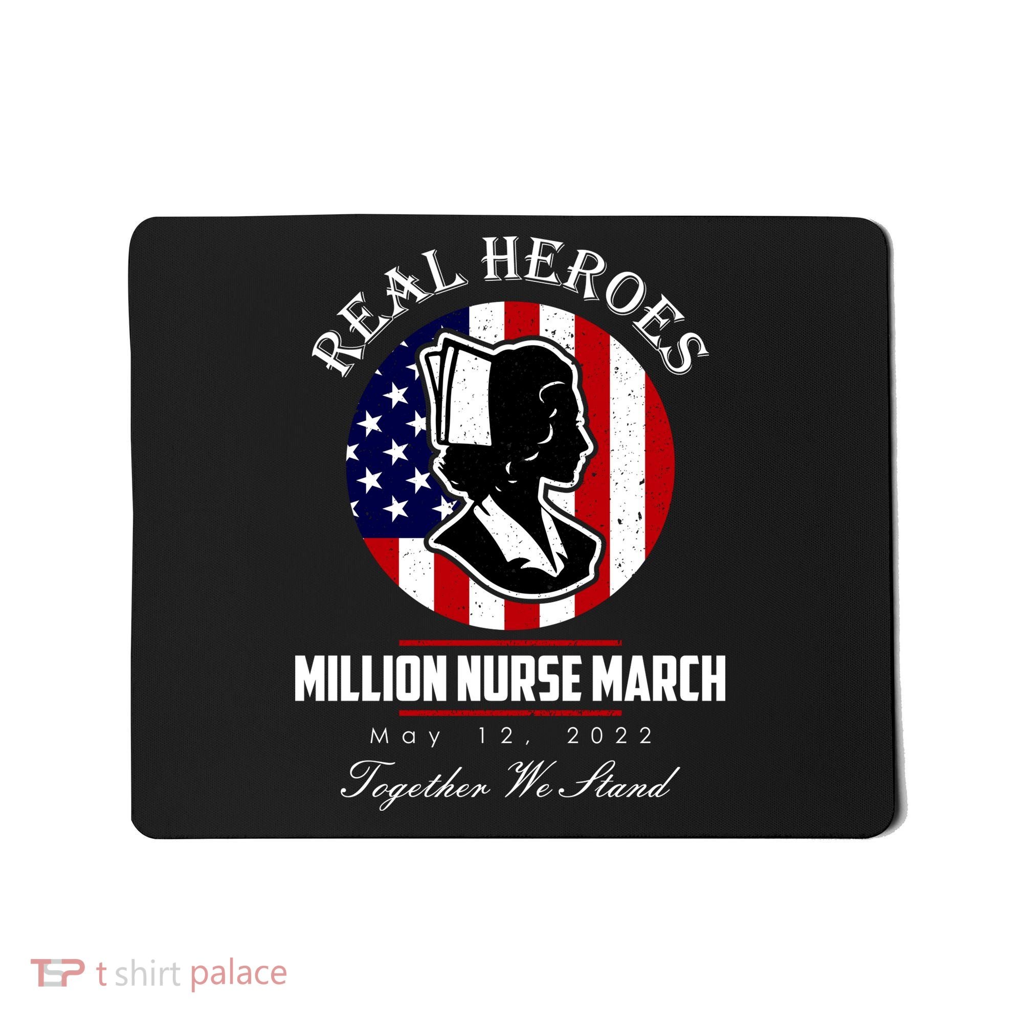 Real Heroes Million Nurse March May 12, 2022 Together We Stand Mousepad