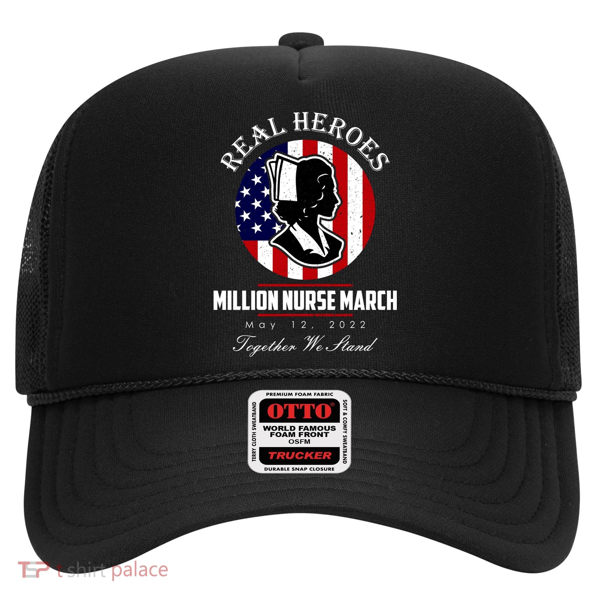 Real Heroes Million Nurse March May 12, 2022 Together We Stand Hat