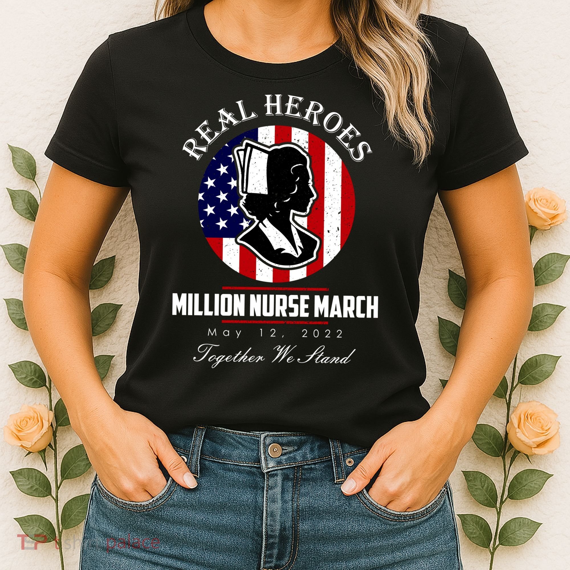 Real Heroes Million Nurse March May 12, 2022 Together We Stand Women's T-Shirt
