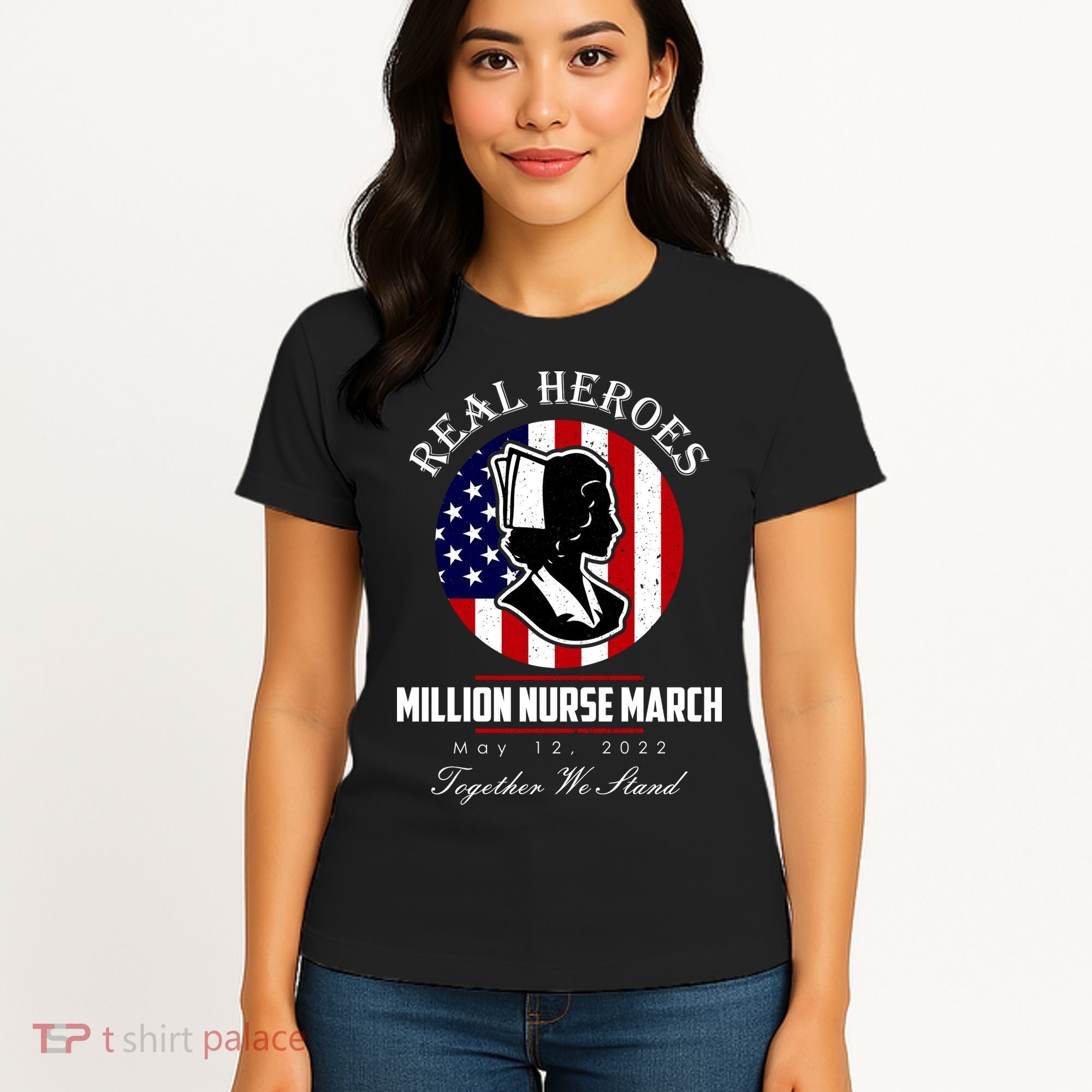 Real Heroes Million Nurse March May 12, 2022 Together We Stand Women's T-Shirt