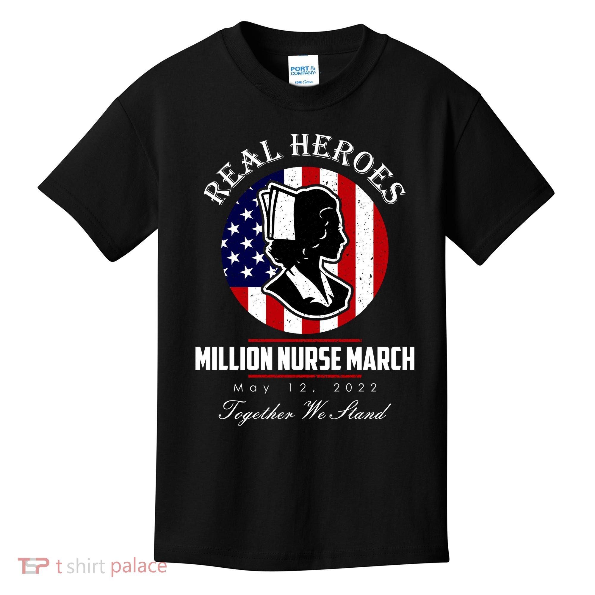 Real Heroes Million Nurse March May 12, 2022 Together We Stand Kids T-Shirt
