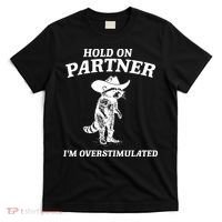 Raccoon Hold On Partner IM Overstimulated T-Shirt thumb 0
