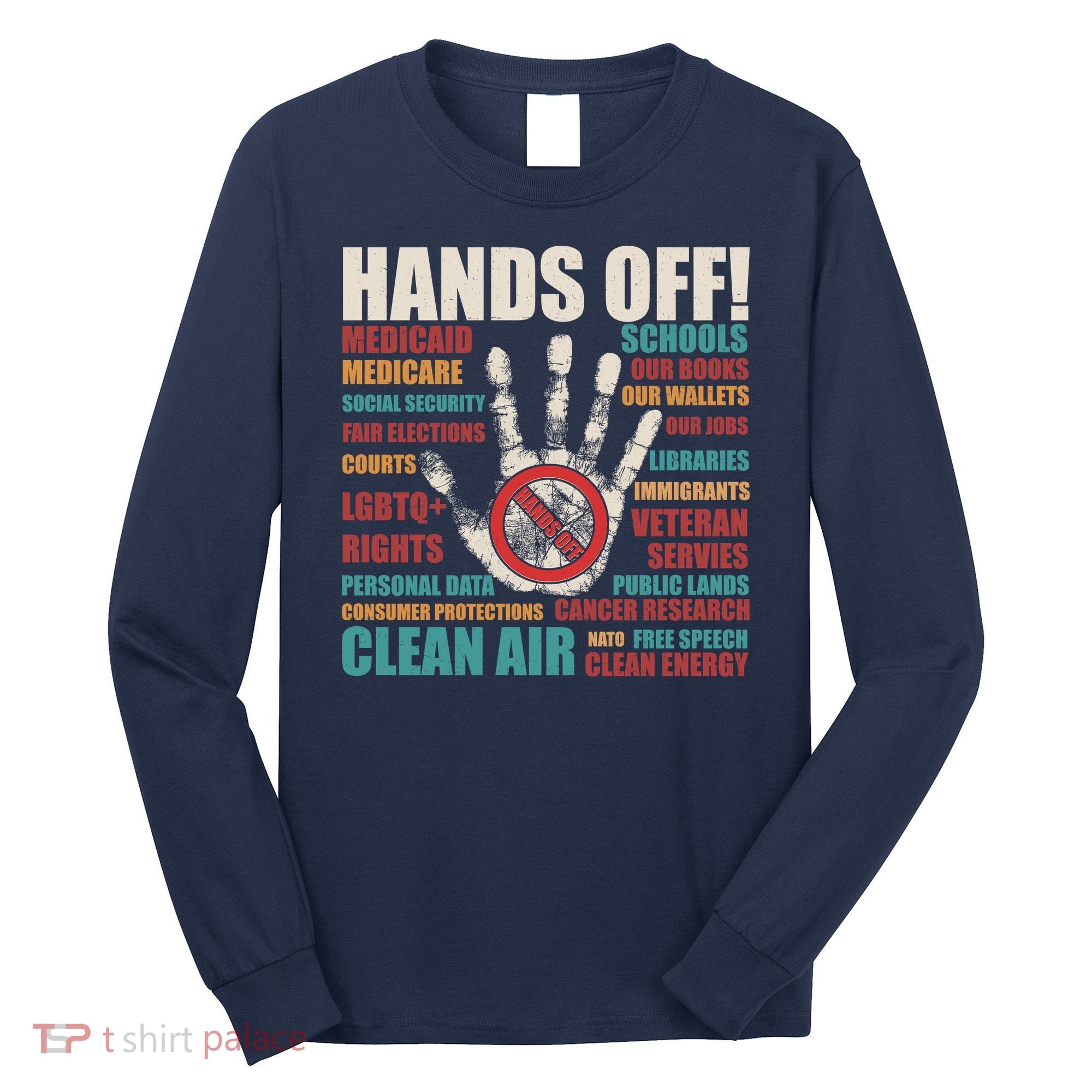 Resist Hands Off Protest Anti Trump Long Sleeve Shirt