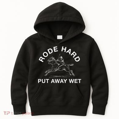 Rode Hard Put Away Wet Kids Hoodie