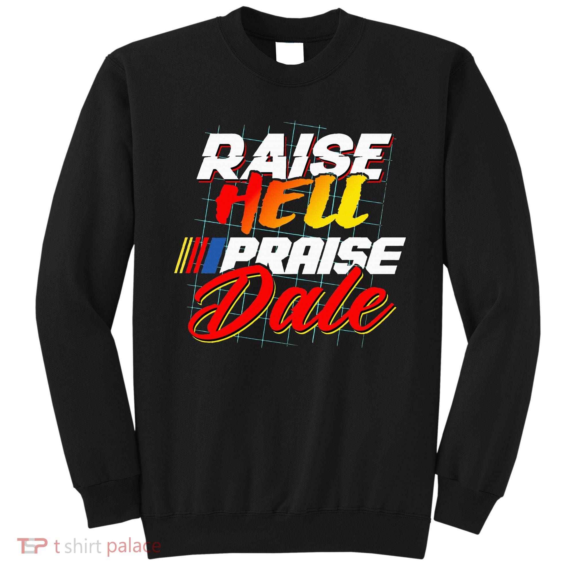 Raise Hell Praise Dale Sweatshirt