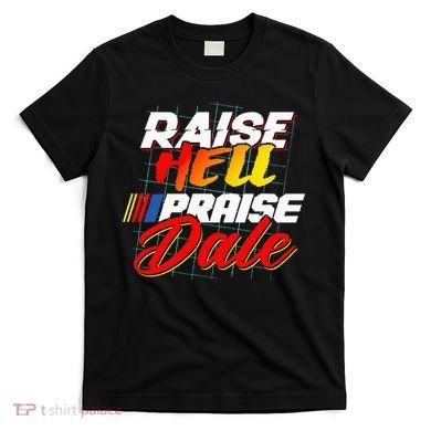 Raise Hell Praise Dale T-Shirt