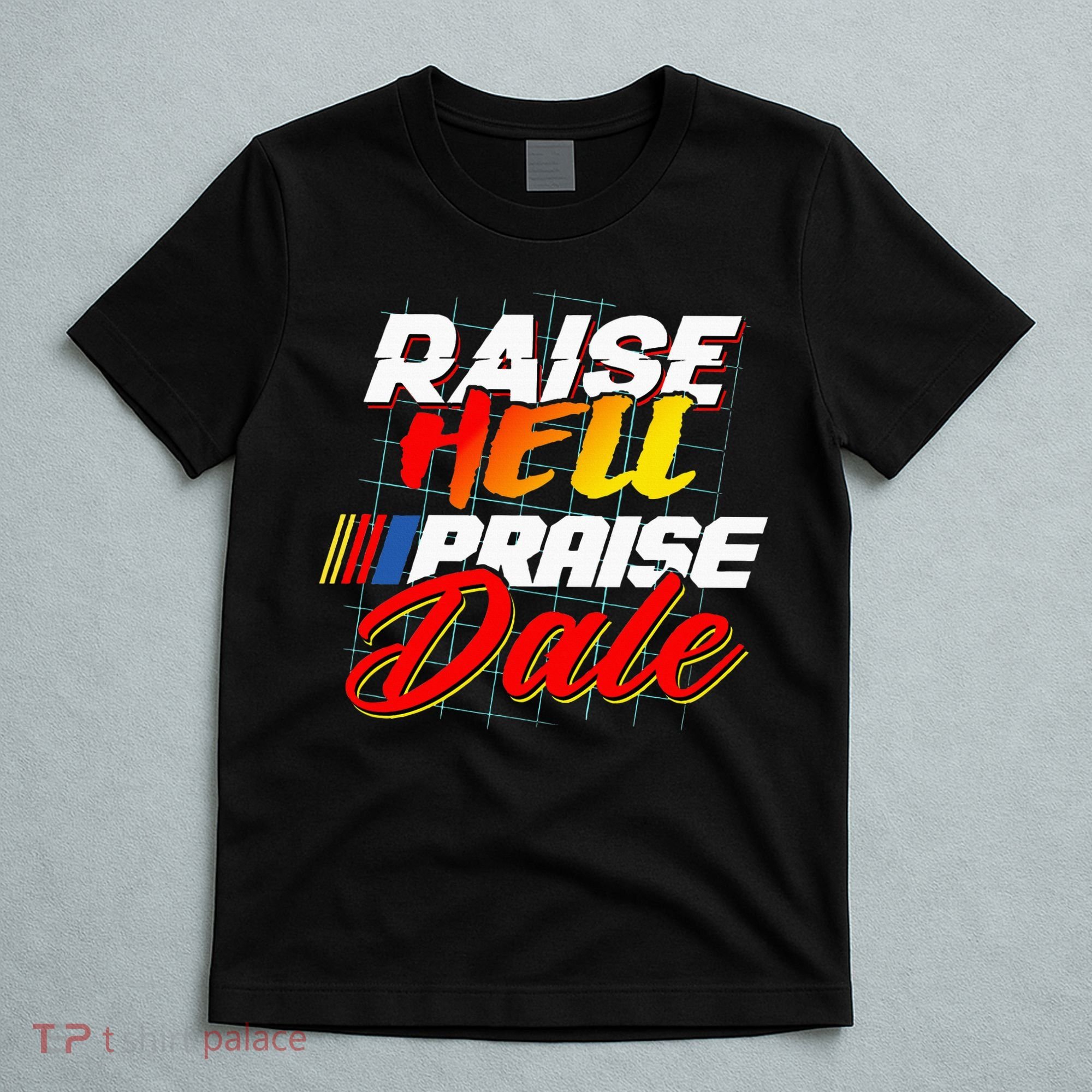 Raise Hell Praise Dale T-Shirt