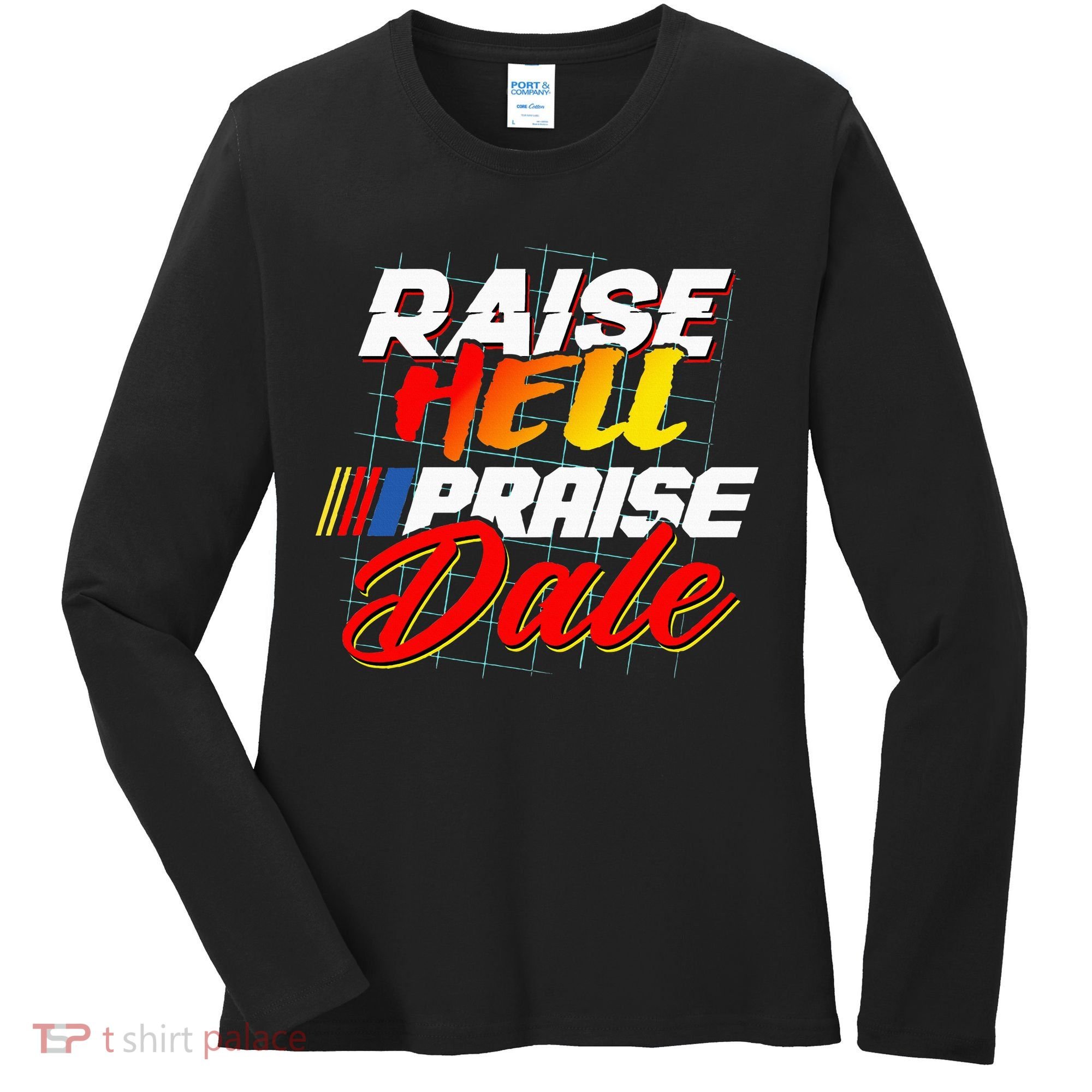 Raise Hell Praise Dale Women's Long Sleeve Shirt