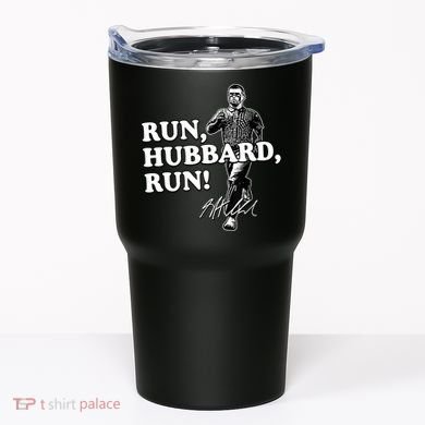 Run Hubbard Run Funny Sayings Sarcastic Tumbler