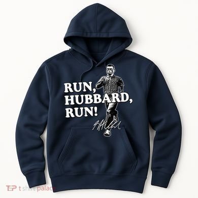 Run Hubbard Run Funny Sayings Sarcastic Hoodie
