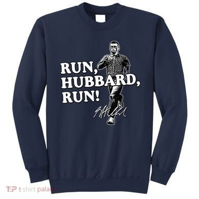 Run Hubbard Run Funny Sayings Sarcastic Sweatshirt