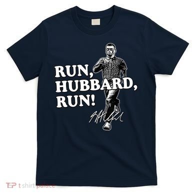 Run Hubbard Run Funny Sayings Sarcastic T-Shirt