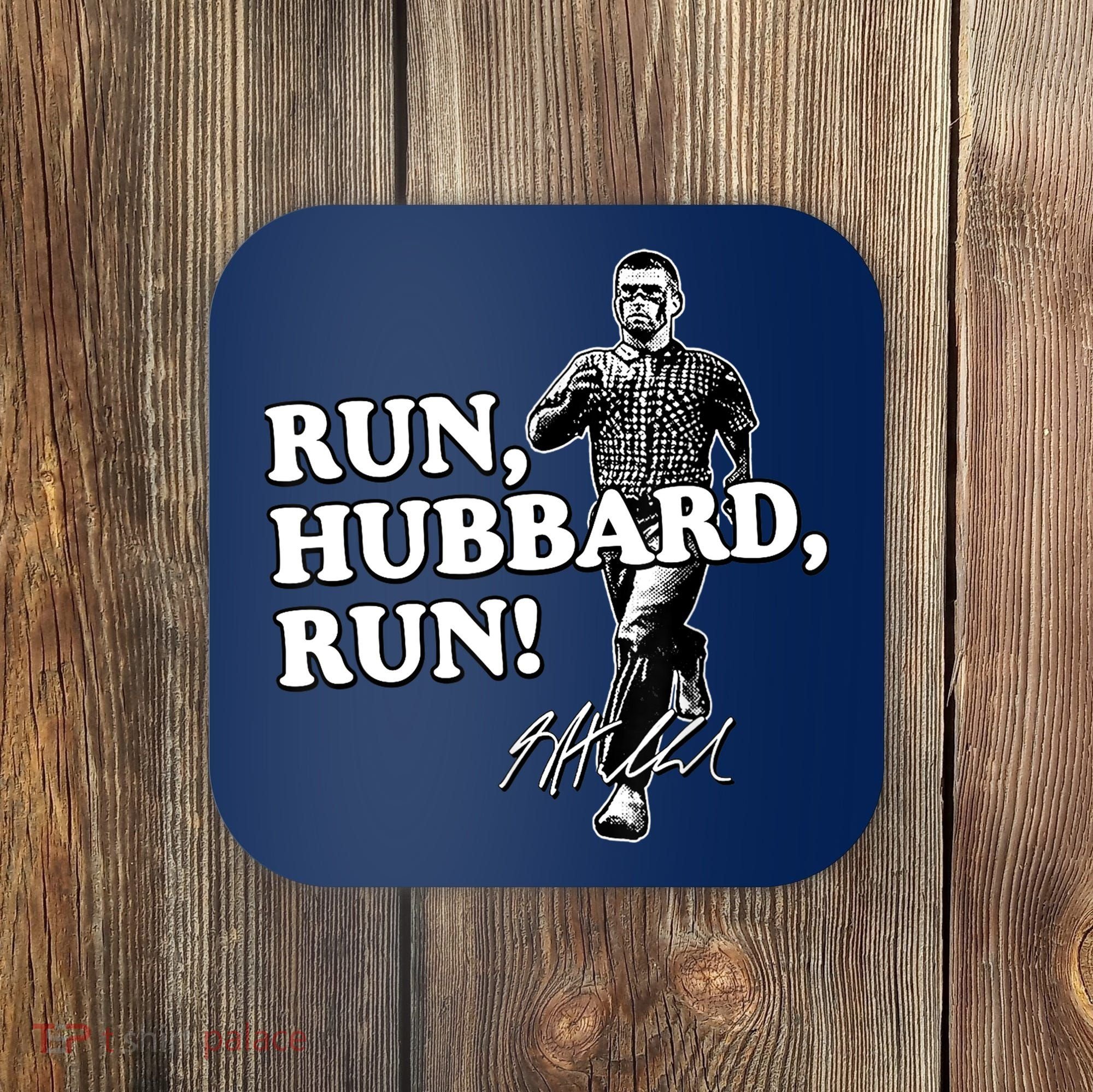 Run Hubbard Run Funny Sayings Sarcastic Coaster