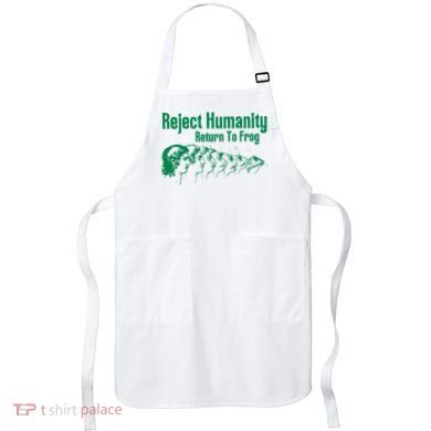 Reject Humanity Return To Frog Apron