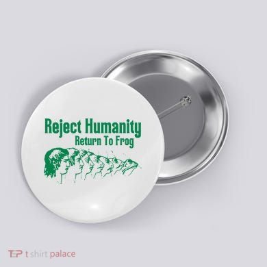 Reject Humanity Return To Frog Button