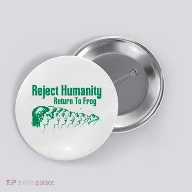Reject Humanity Return To Frog Button