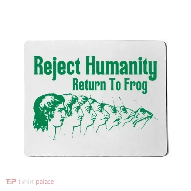Reject Humanity Return To Frog Mousepad
