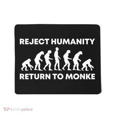 Reject Humanity Return To Monke Funny Meme Monkey Evolution Mousepad